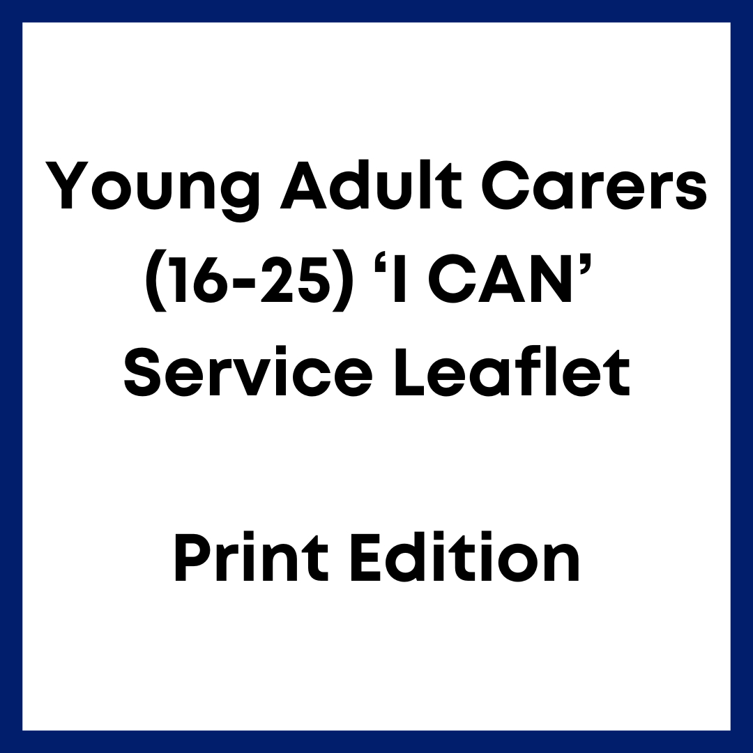 Manchester Carers Centre Young Adult Carers (16-25) ‘I CAN’ Information Leaflet